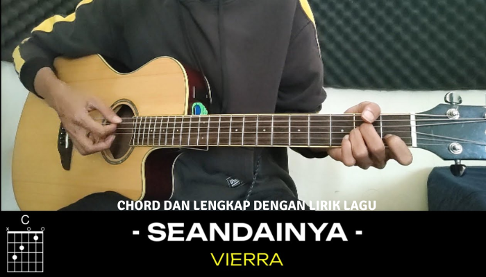 Chord Gitar Vierra Band - Seandainya ! Lengkap Dengan Liriknya !