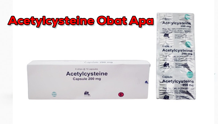 Acetylcysteine Pengenalan Penggunaan dan Manfaat