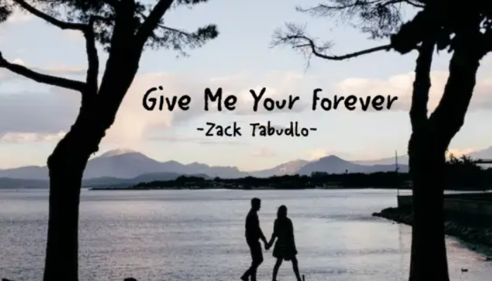 Lirik Lagu Zack Tabudlo - Give Me Your Forever