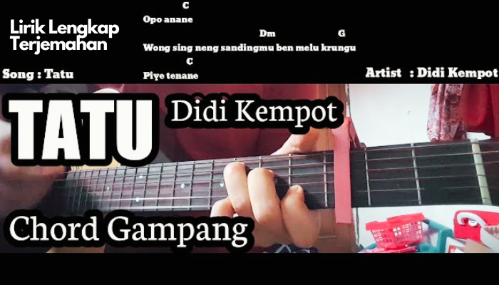 Chord Dan Lirik Lengkap Terjemahan Lagu Tatu- Alm. Didi Kempot