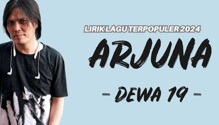 Lirik Lagu Terpopuler Dewa19 - Arjuna