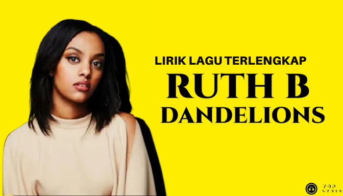 Lirik Lagu Barat Terpopuler - Ruth B - Dandelions