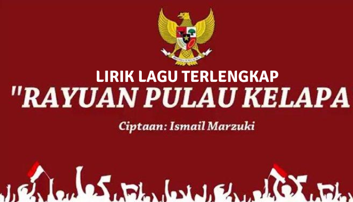 Lirik Lagu Nasional - Rayuan Pulau Kelapa. Cpt Ismail Marzuki !