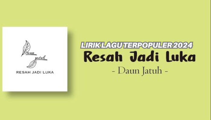 Lirik Lagu Terpopuler Daun Jatuh - Resah Jadi Luka 