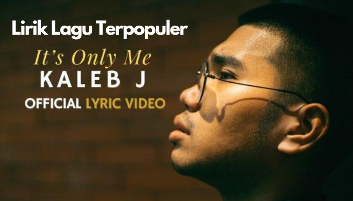 Lirik Lagu Populer its only me - Kaleb J