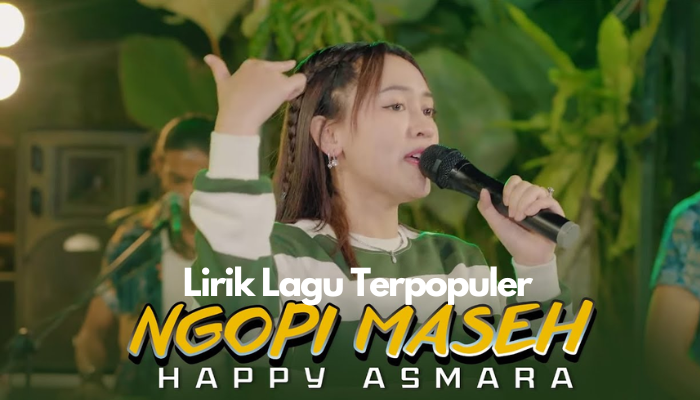 Lirik Lagu Terpopuler Happy Asmara - Ngopi Maszeh