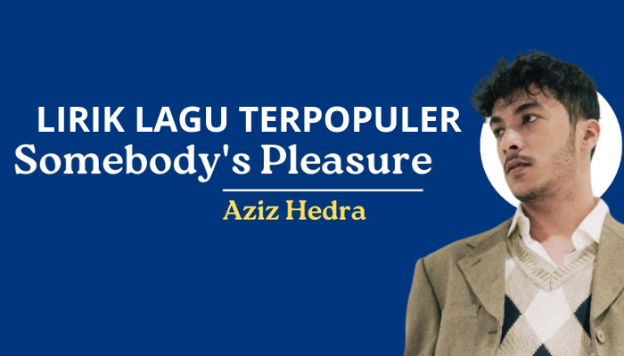 Lirik Lagu Aziz Hedra - Somebody pleasure