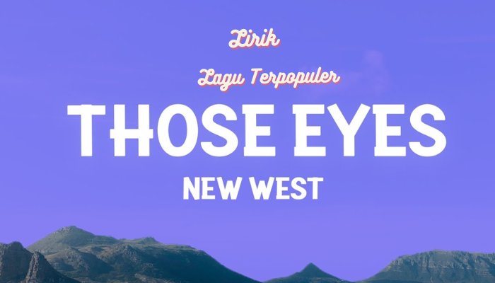 Lirik_Lagu_Those_Eyes_-New_West.png