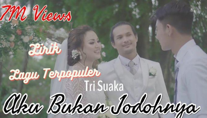 Lirik Lagu Galau Terpopuler Aku Bukan Jodohnya Tri Suaka