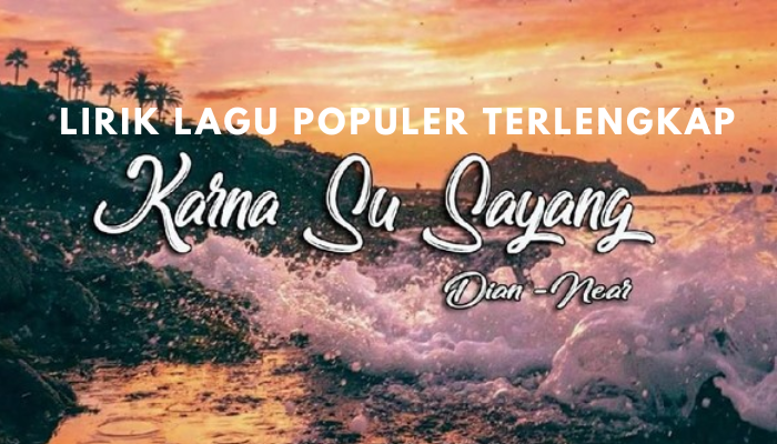 Lirik Lagu Timur Paling Populer! Karna Su Sayang - Near Ft Dian Sorowea ! Cocok Buat Santai