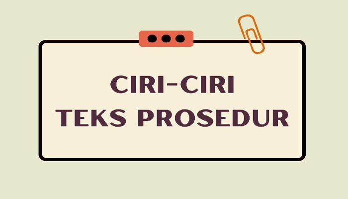 Pengertian Teks Prosedur Ciri-ciri Jenis Struktur-Cara Membuatnya